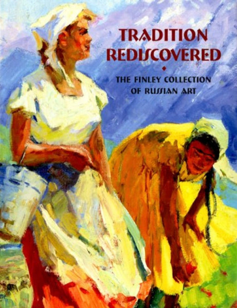 Traditions Rediscovered: the Finley Collection of Russian Art
