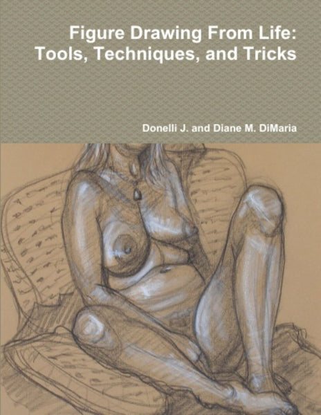Figure Drawing from Life: Tools, Techniques and Tricks