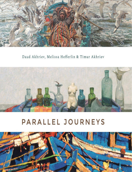 Parallel Journeys: Daud Akhriev, Melissa Hefferlin & Timur Akhriev