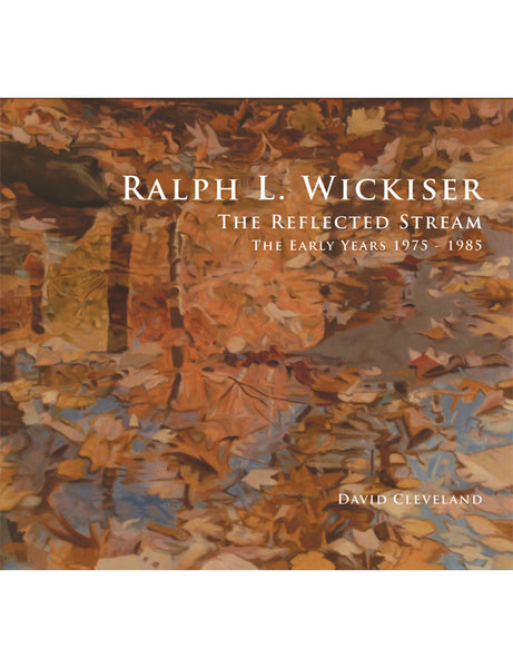 Ralph L. Wickiser  The Reflected Stream The Early Years 1975 -1985