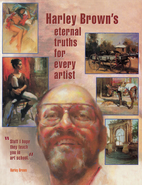 Harley Brown's Eternal Truths for Every Artist - REPRODUCTION